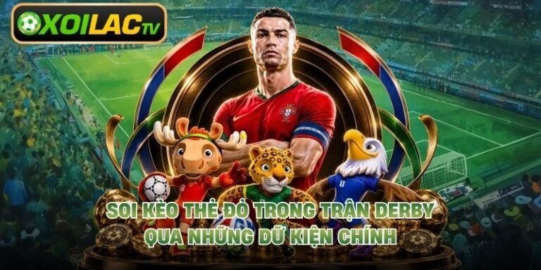 Soi Kèo Thẻ Đỏ Trong Trận Derby Qua Những Dữ Kiện Chính